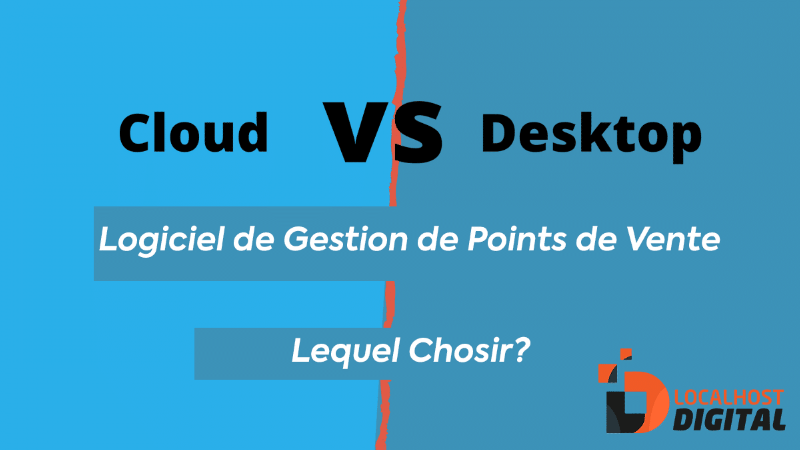 Logiciel de Gestion de Point de Vente Cloud ou Desktop?