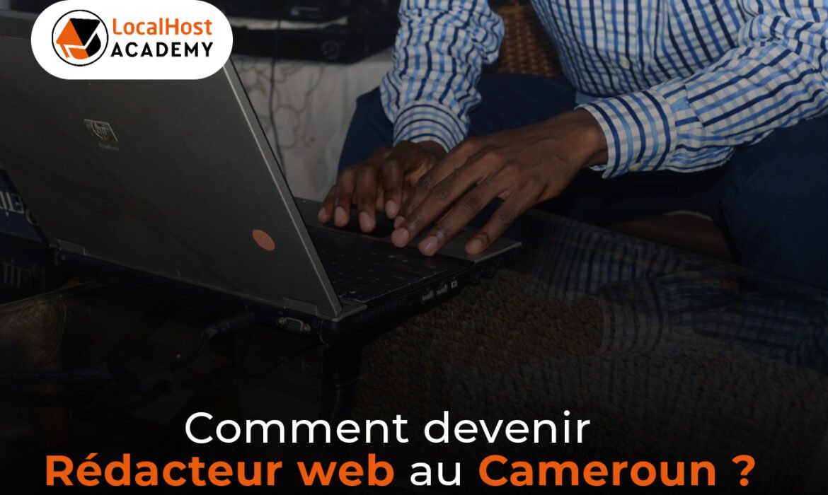 Comment devenir rédacteur web au Cameroun