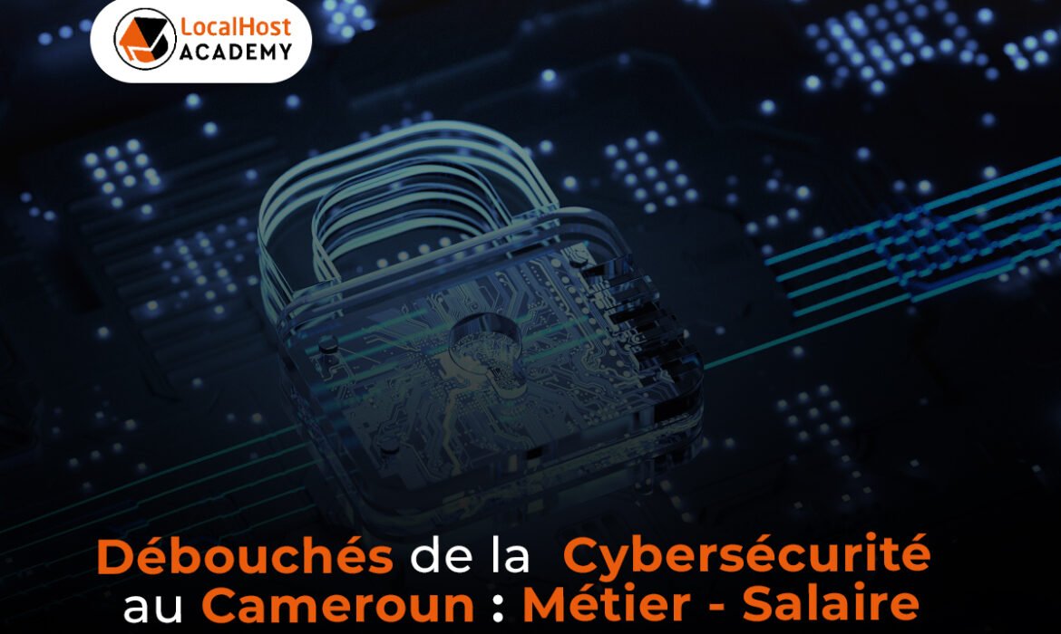 Débouchés de la cybersécurité au Cameroun – Métier, Salaire