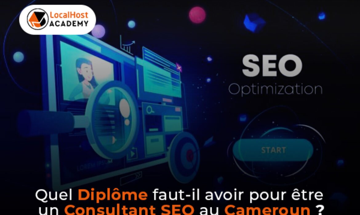 Quel diplôme faut-il avoir pour être un consultant SEO au Cameroun