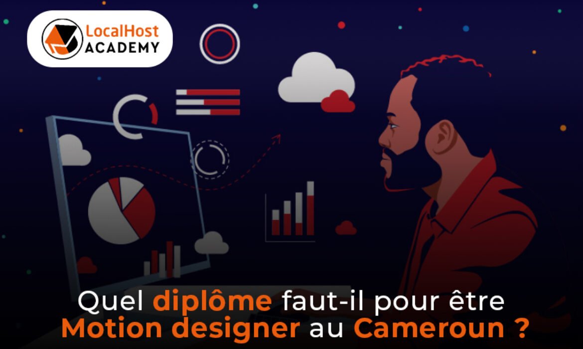 Quel diplôme faut-il avoir pour être motion designer au Cameroun ?