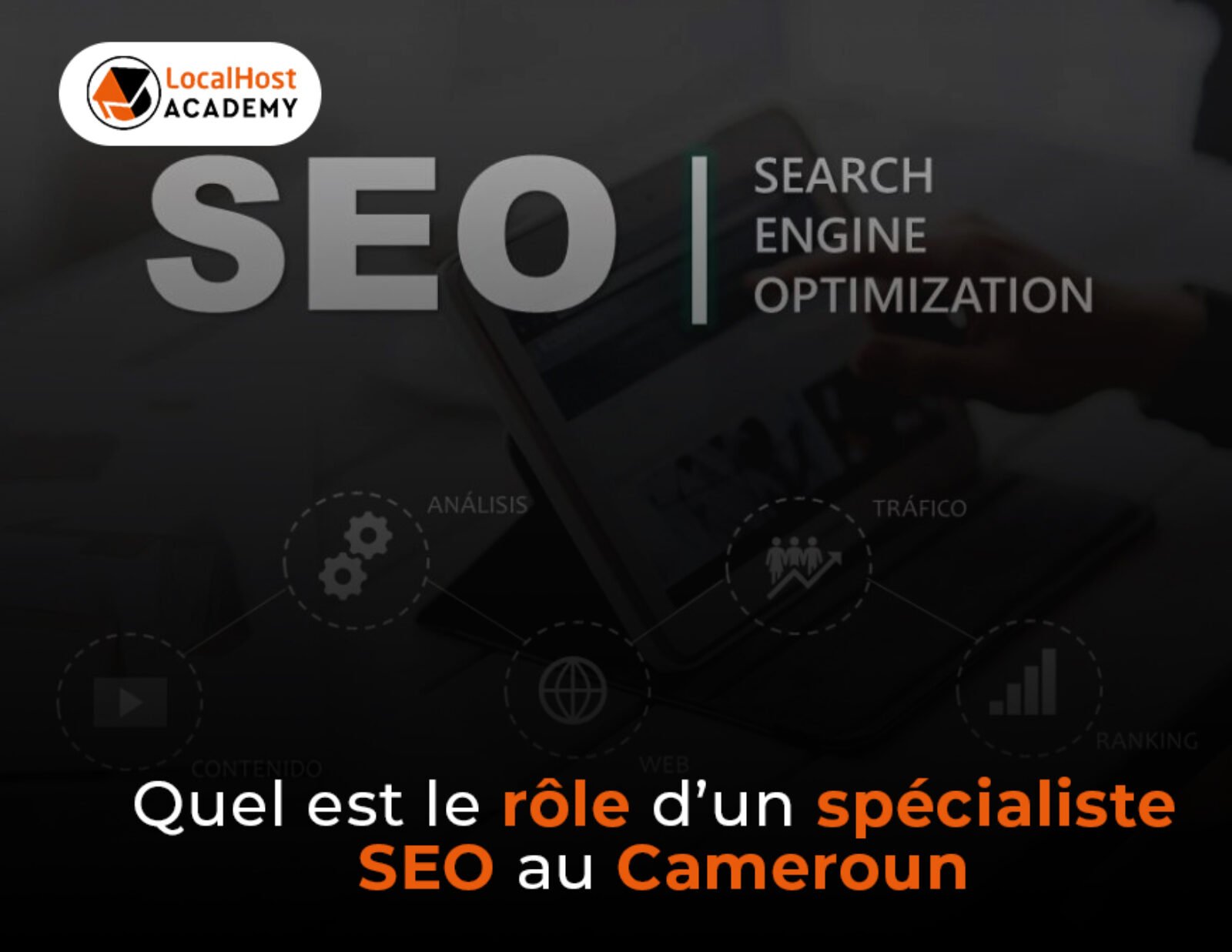 Quel est le rôle d’un spécialiste SEO au Cameroun